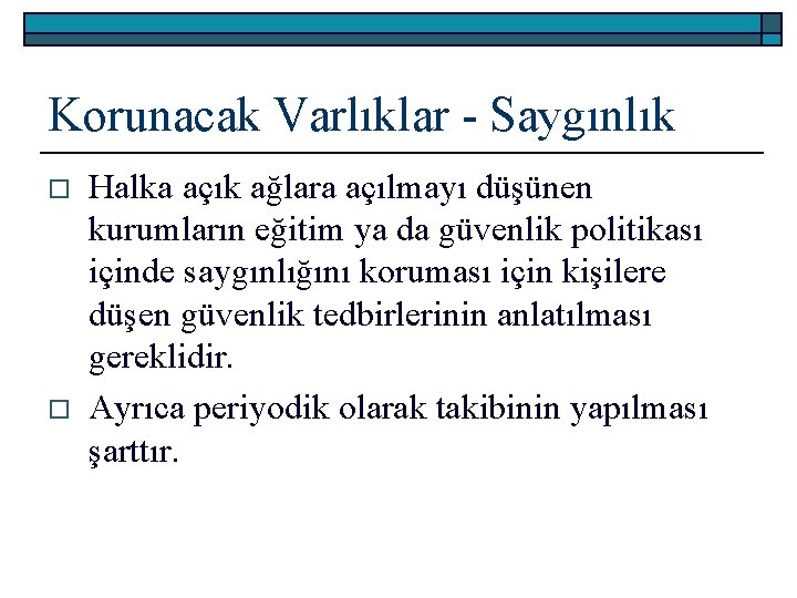 Korunacak Varlıklar - Saygınlık o o Halka açık ağlara açılmayı düşünen kurumların eğitim ya