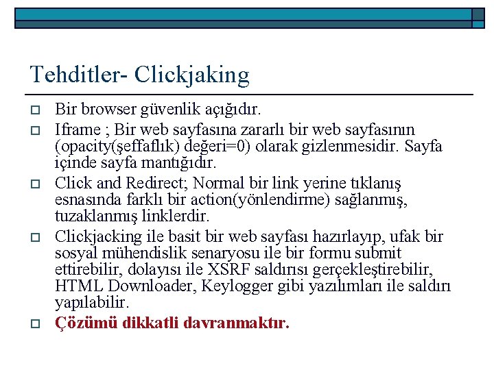 Tehditler- Clickjaking o o o Bir browser güvenlik açığıdır. Iframe ; Bir web sayfasına