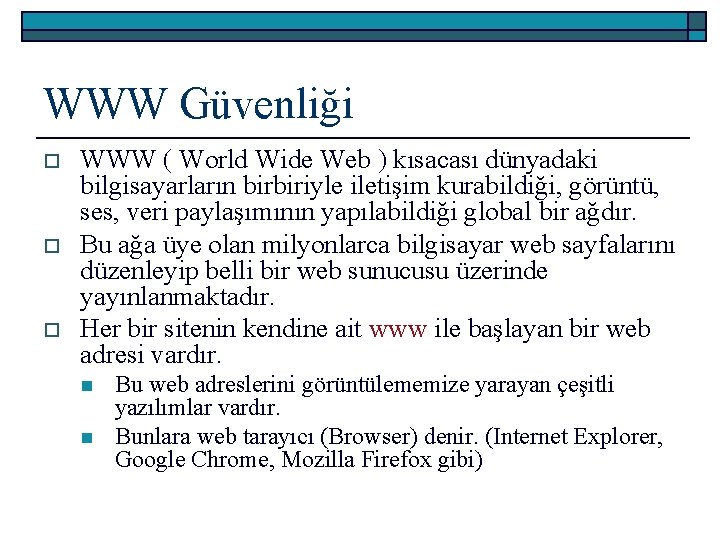 WWW Güvenliği o o o WWW ( World Wide Web ) kısacası dünyadaki bilgisayarların