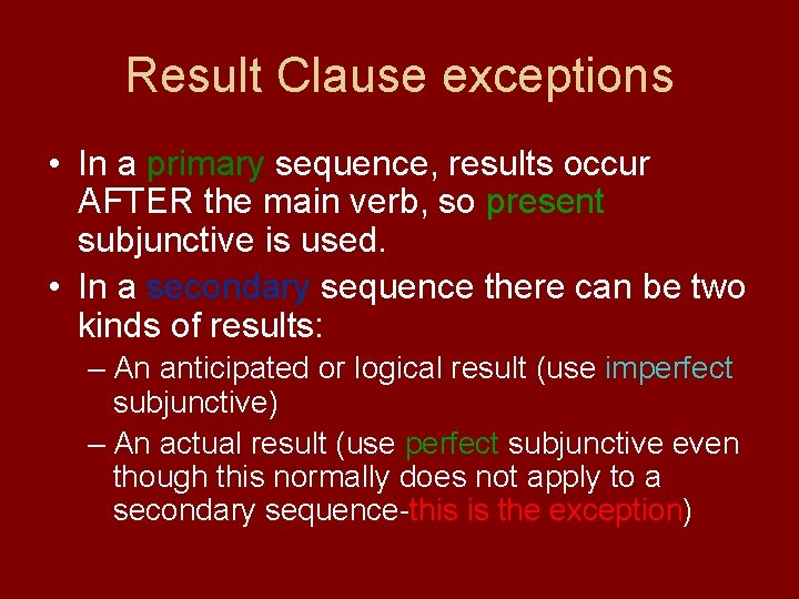 Result Clause exceptions • In a primary sequence, results occur AFTER the main verb,
