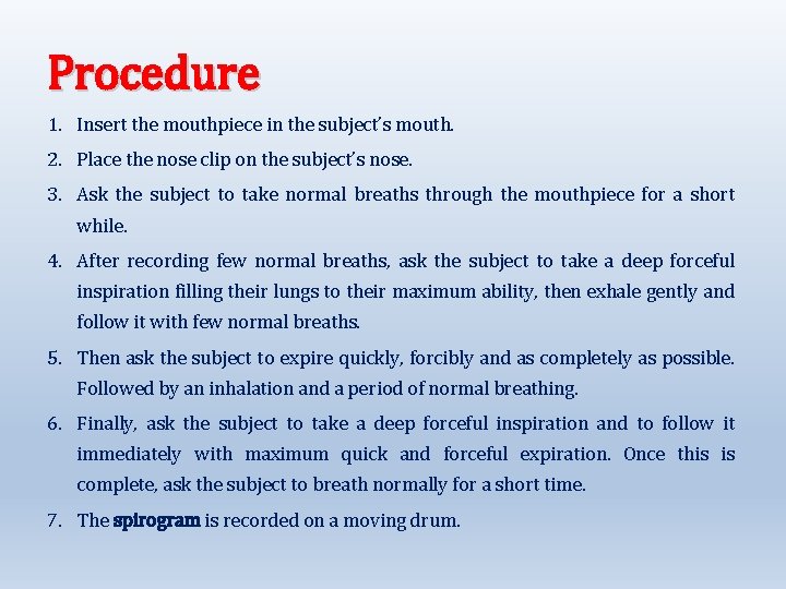 Procedure 1. Insert the mouthpiece in the subject’s mouth. 2. Place the nose clip