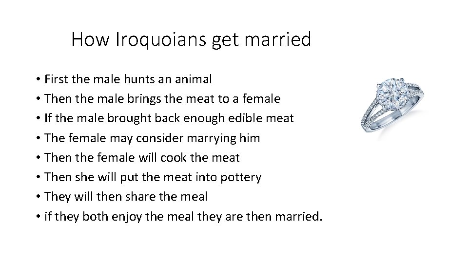 How Iroquoians get married • First the male hunts an animal • Then the