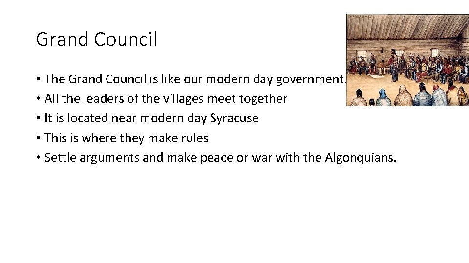 Grand Council • The Grand Council is like our modern day government. • All