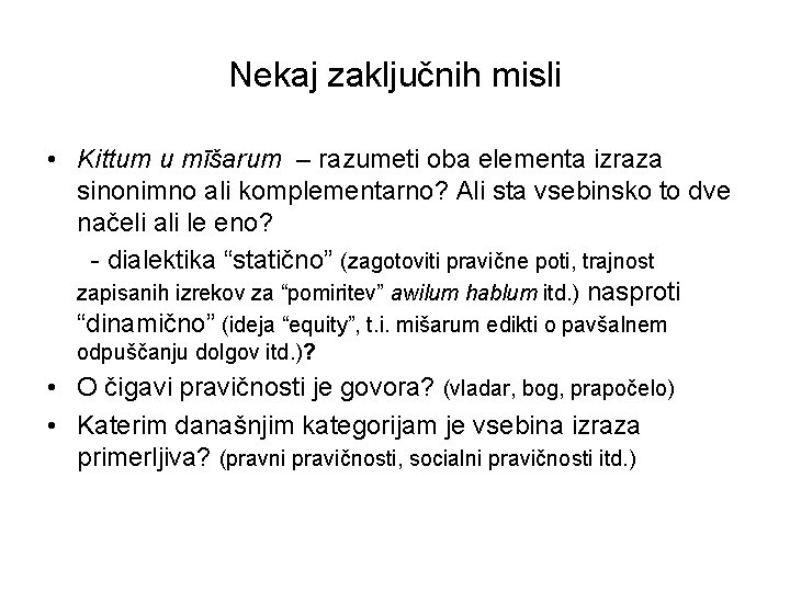 Nekaj zaključnih misli • Kittum u mīšarum – razumeti oba elementa izraza sinonimno ali