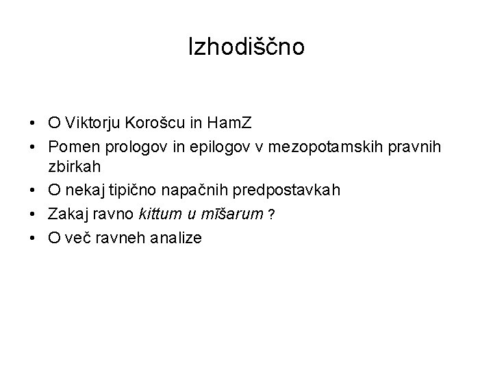 Izhodiščno • O Viktorju Korošcu in Ham. Z • Pomen prologov in epilogov v