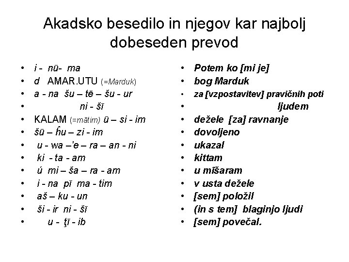 Akadsko besedilo in njegov kar najbolj dobeseden prevod • • • • i -