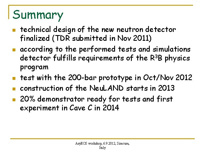 Summary n n n technical design of the new neutron detector finalized (TDR submitted