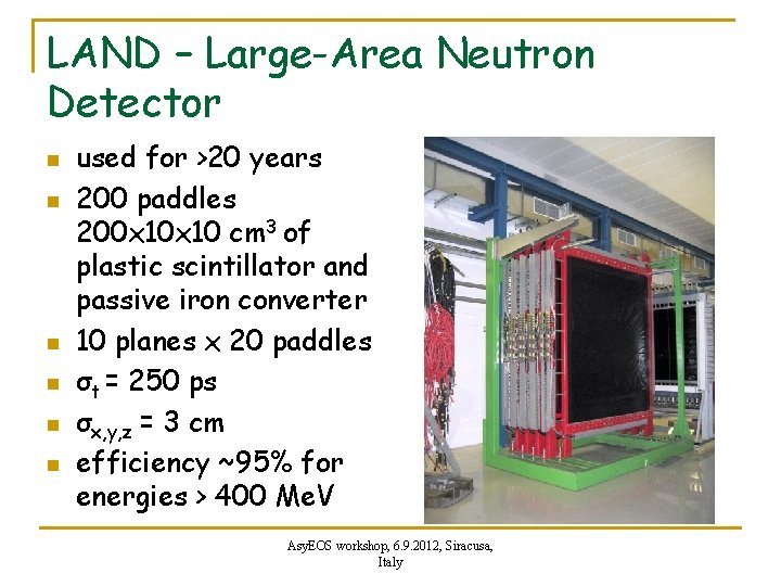 LAND – Large-Area Neutron Detector n n n used for >20 years 200 paddles