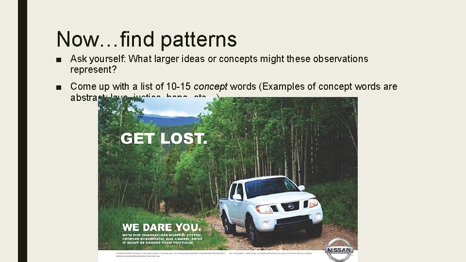 Now…find patterns ■ Ask yourself: What larger ideas or concepts might these observations represent? Now…find patterns ■ Ask yourself: What larger ideas or concepts might these observations represent?