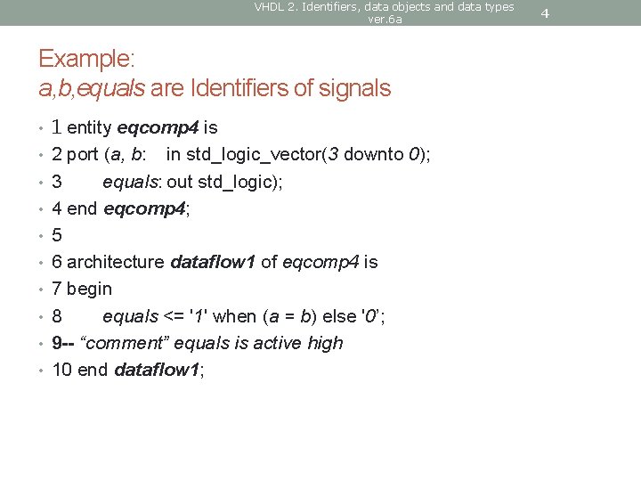 VHDL 2. Identifiers, data objects and data types ver. 6 a Example: a, b,