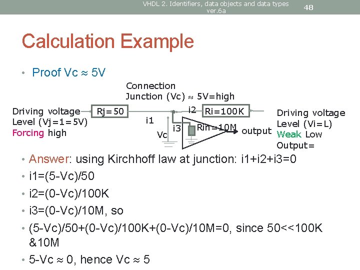 VHDL 2. Identifiers, data objects and data types ver. 6 a 48 Calculation Example