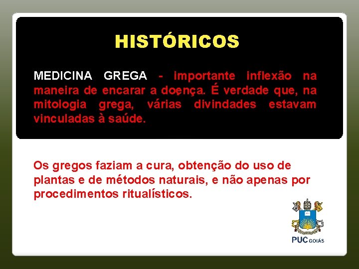 HISTÓRICOS MEDICINA GREGA - importante inflexão na maneira de encarar a doença. É verdade