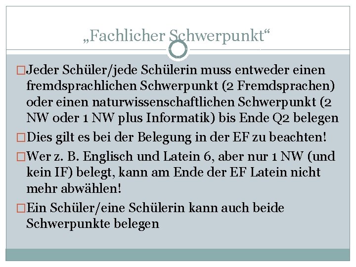 „Fachlicher Schwerpunkt“ �Jeder Schüler/jede Schülerin muss entweder einen fremdsprachlichen Schwerpunkt (2 Fremdsprachen) oder einen