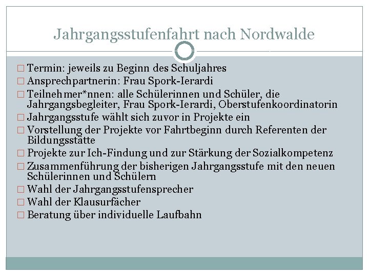 Jahrgangsstufenfahrt nach Nordwalde � Termin: jeweils zu Beginn des Schuljahres � Ansprechpartnerin: Frau Spork-Ierardi