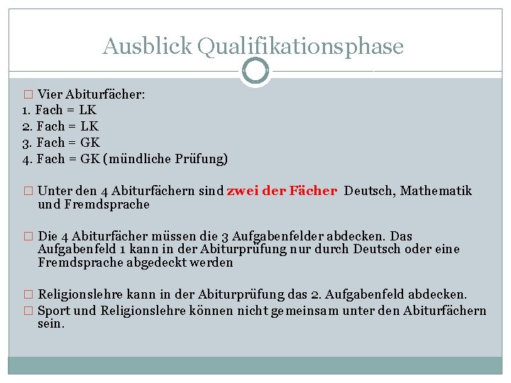 Ausblick Qualifikationsphase � Vier Abiturfächer: 1. Fach = LK 2. Fach = LK 3.