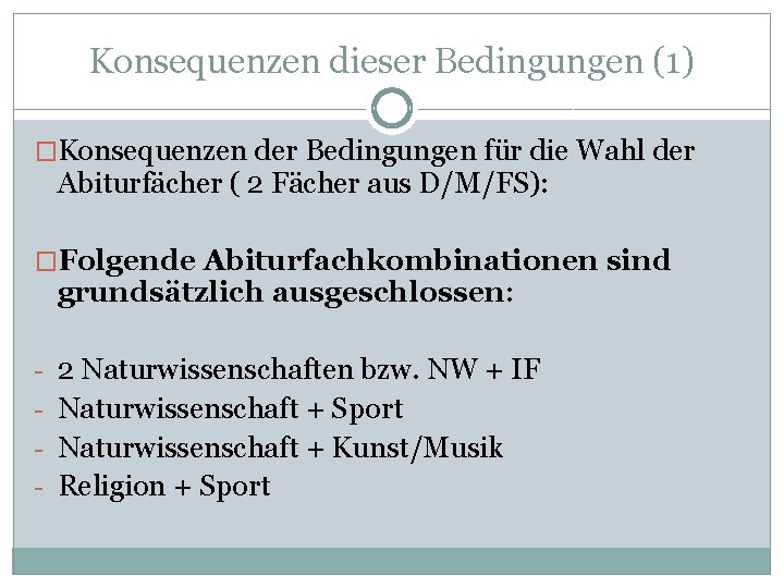 Konsequenzen dieser Bedingungen (1) �Konsequenzen der Bedingungen für die Wahl der Abiturfächer ( 2