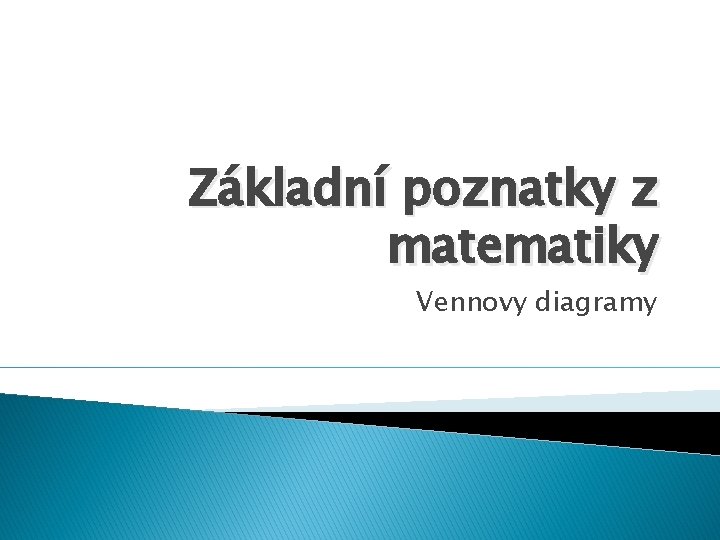 Základní poznatky z matematiky Vennovy diagramy 
