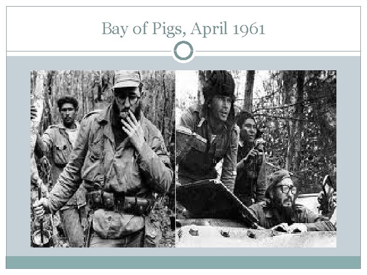 Bay of Pigs, April 1961 