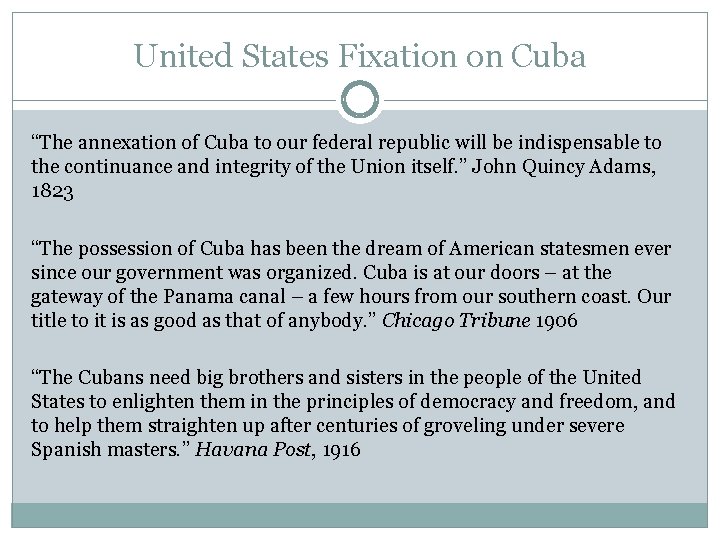 United States Fixation on Cuba “The annexation of Cuba to our federal republic will
