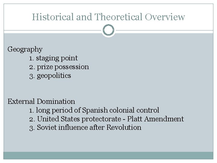 Historical and Theoretical Overview Geography 1. staging point 2. prize possession 3. geopolitics External