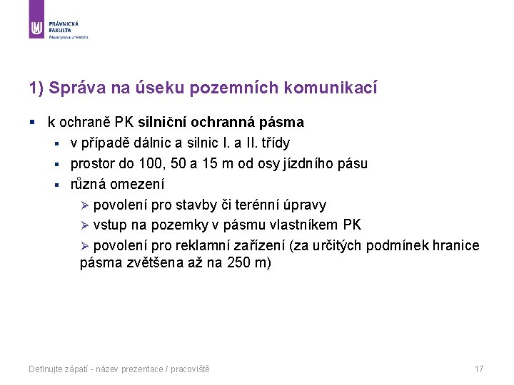 1) Správa na úseku pozemních komunikací § k ochraně PK silniční ochranná pásma §