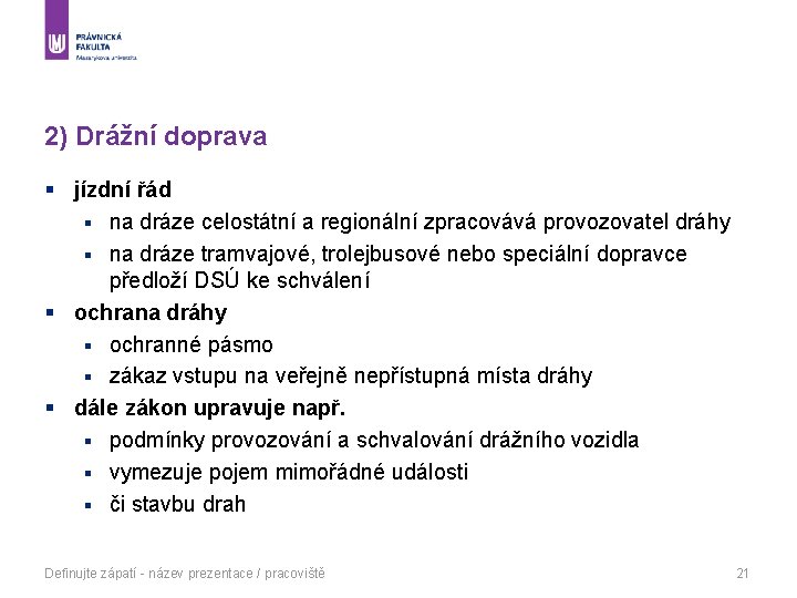 2) Drážní doprava § jízdní řád § na dráze celostátní a regionální zpracovává provozovatel