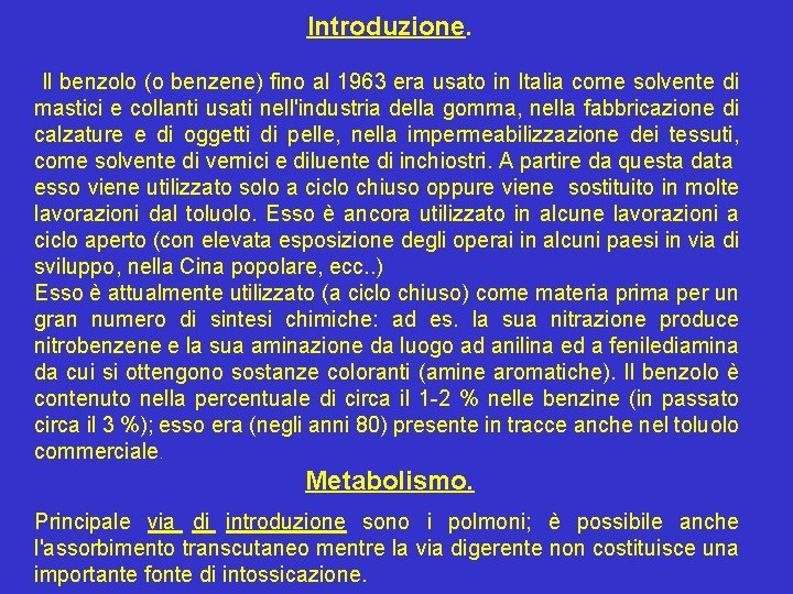 Introduzione. Il benzolo (o benzene) fino al 1963 era usato in Italia come solvente