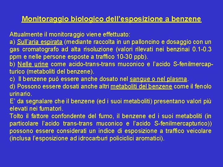 Monitoraggio biologico dell’esposizione a benzene Attualmente il monitoraggio viene effettuato: a) Sull’aria espirata (mediante