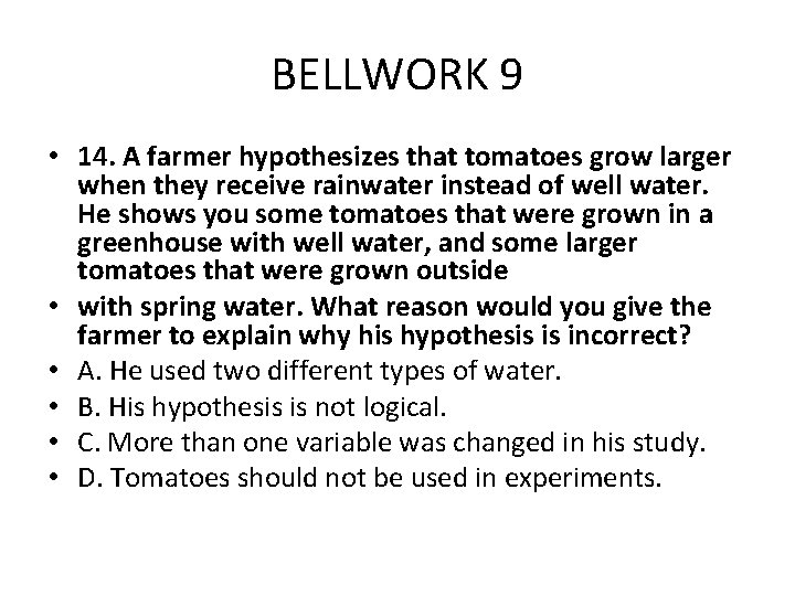 BELLWORK 9 • 14. A farmer hypothesizes that tomatoes grow larger when they receive