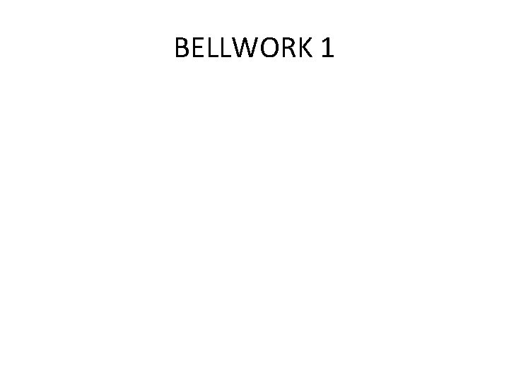 BELLWORK 1 