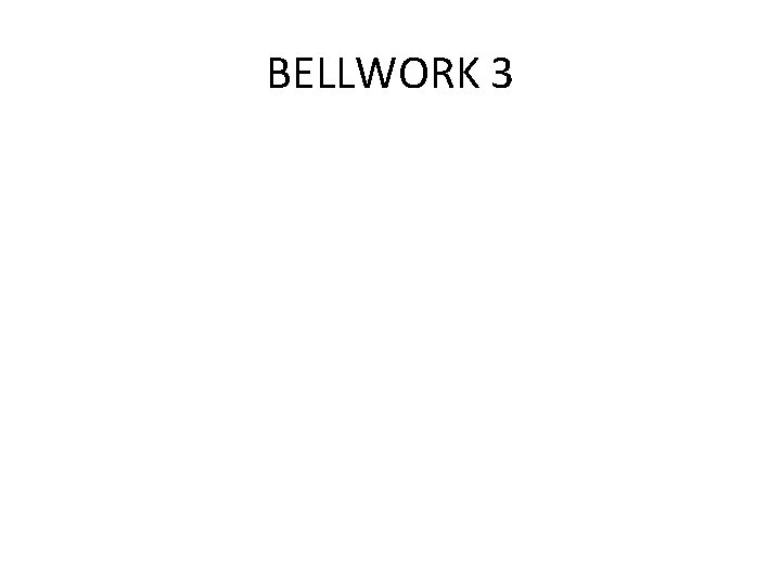 BELLWORK 3 