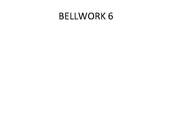 BELLWORK 6 