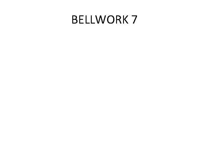 BELLWORK 7 