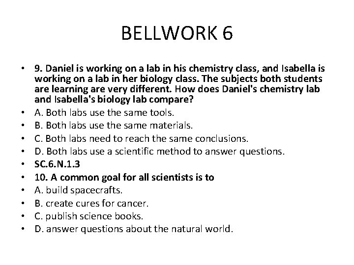 BELLWORK 6 • 9. Daniel is working on a lab in his chemistry class,