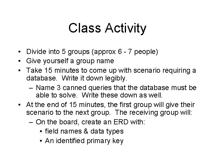 Class Activity • Divide into 5 groups (approx 6 - 7 people) • Give