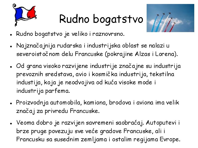 Rudno bogatstvo Rudno bogatstvo je veliko i raznovrsno. Najznačajnija rudarska i industrijska oblast se