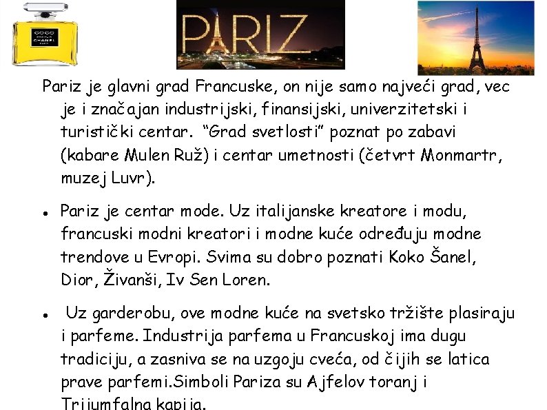 Pariz je glavni grad Francuske, on nije samo najveći grad, vec je i značajan