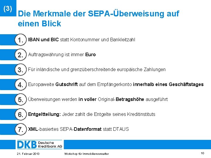 (3) Die Merkmale der SEPA-Überweisung auf einen Blick 1. IBAN und BIC statt Kontonummer