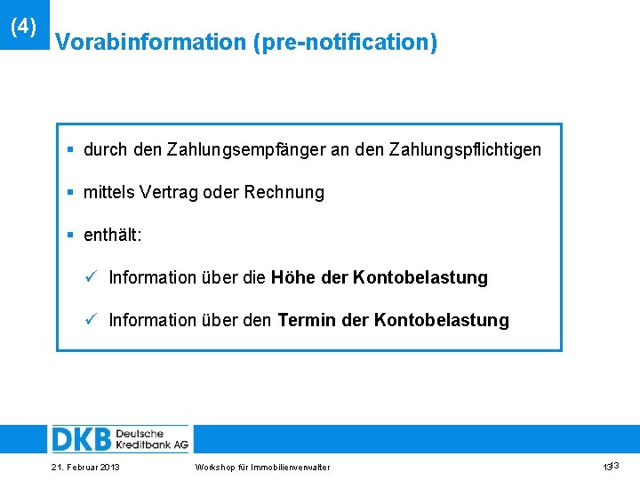 (4) Vorabinformation (pre-notification) § durch den Zahlungsempfänger an den Zahlungspflichtigen § mittels Vertrag oder