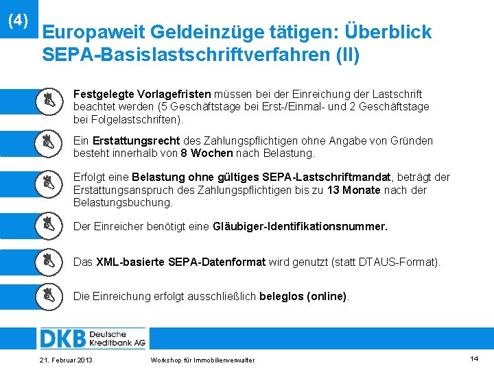 (4) Europaweit Geldeinzüge tätigen: Überblick SEPA-Basislastschriftverfahren (II) Festgelegte Vorlagefristen müssen bei der Einreichung der