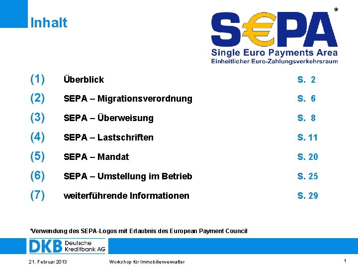 * Inhalt (1) Überblick S. 2 (2) SEPA – Migrationsverordnung S. 6 (3) SEPA