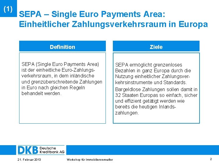 (1) SEPA – Single Euro Payments Area: Einheitlicher Zahlungsverkehrsraum in Europa Definition Ziele SEPA