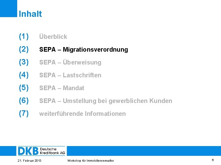 Inhalt (1) Überblick (2) SEPA – Migrationsverordnung (3) SEPA – Überweisung (4) SEPA –