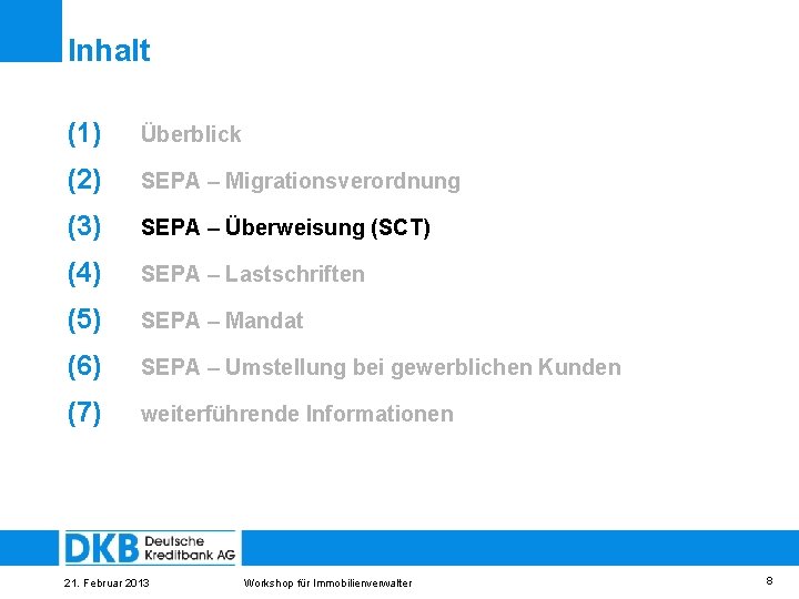 Inhalt (1) Überblick (2) SEPA – Migrationsverordnung (3) SEPA – Überweisung (SCT) (4) SEPA