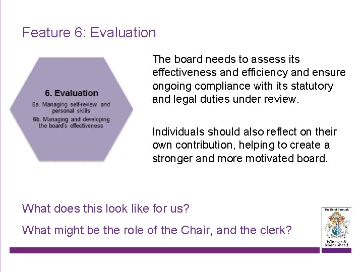 Feature 6: Evaluation The board needs to assess its effectiveness and efficiency and ensure