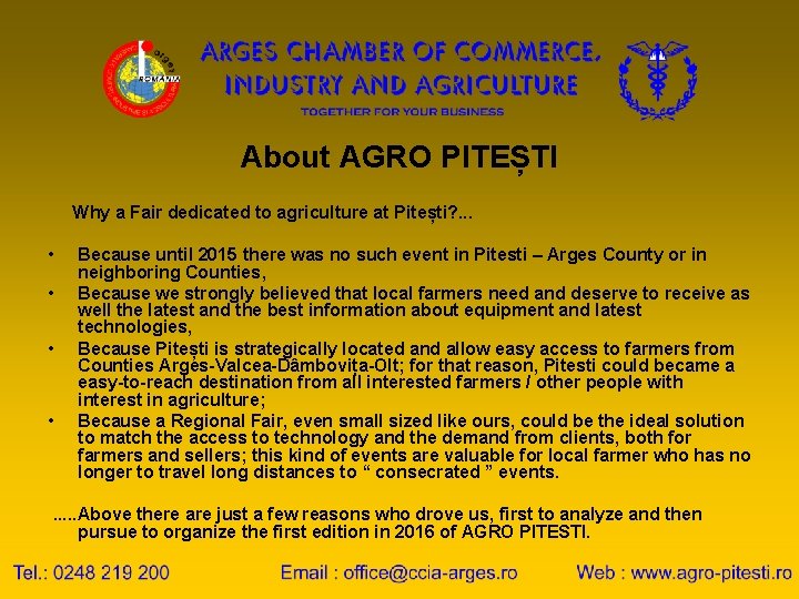 About AGRO PITEȘTI Why a Fair dedicated to agriculture at Pitești? . . . About AGRO PITEȘTI Why a Fair dedicated to agriculture at Pitești? . . .