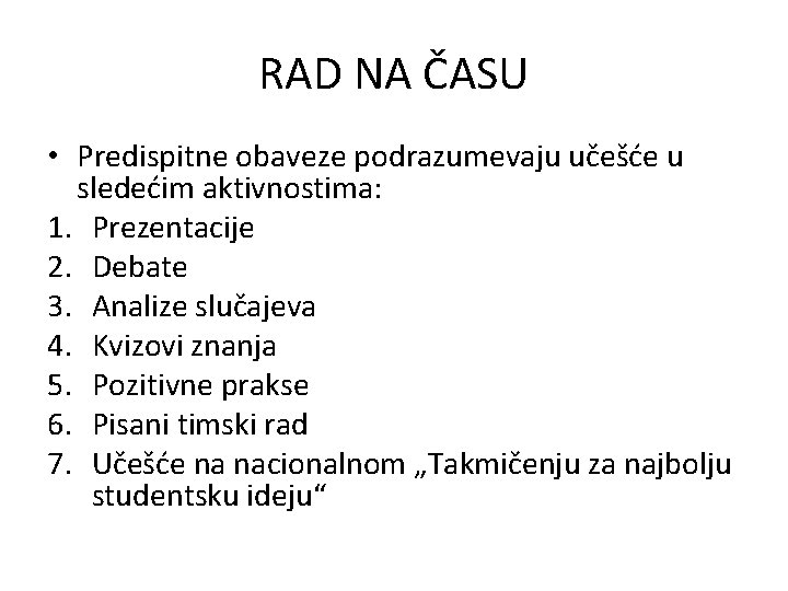 RAD NA ČASU • Predispitne obaveze podrazumevaju učešće u sledećim aktivnostima: 1. Prezentacije 2.