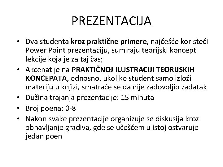 PREZENTACIJA • Dva studenta kroz praktične primere, najčešće koristeći Power Point prezentaciju, sumiraju teorijski