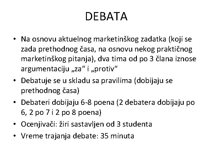 DEBATA • Na osnovu aktuelnog marketinškog zadatka (koji se zada prethodnog časa, na osnovu