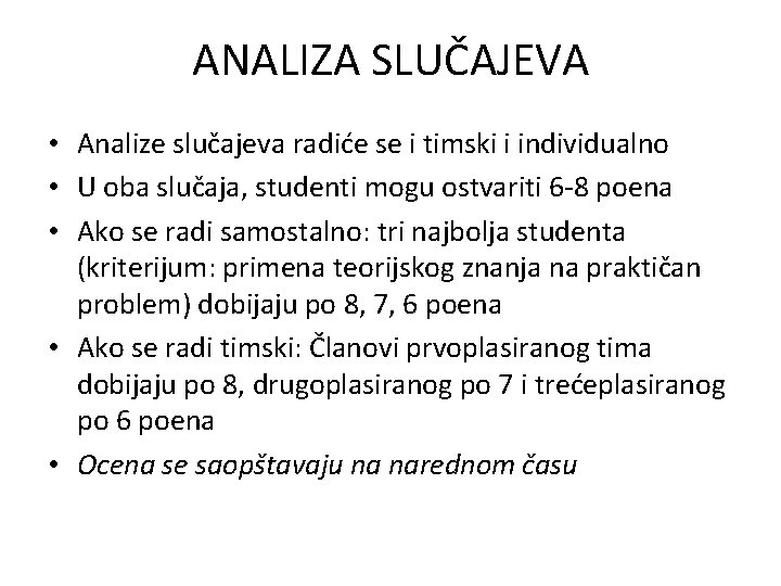 ANALIZA SLUČAJEVA • Analize slučajeva radiće se i timski i individualno • U oba